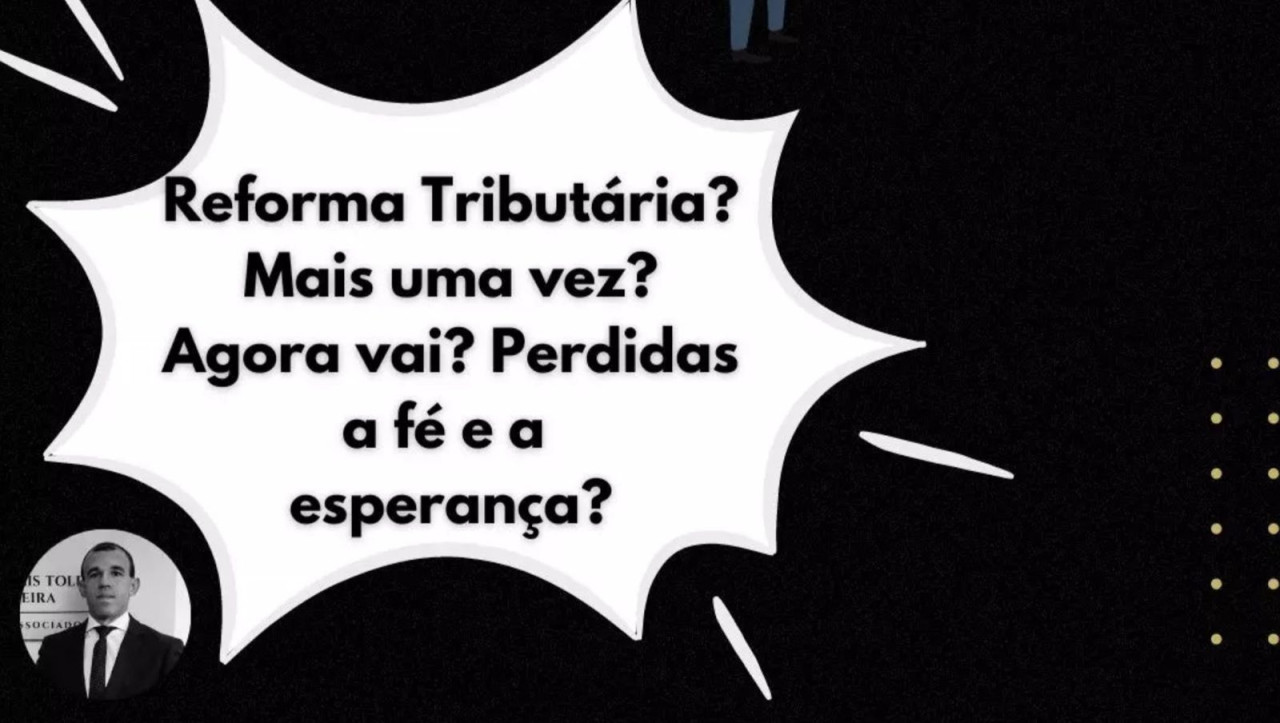 ARTIGO Reforma Tributária Mais uma vez Agora vai Perdidas a fé e a