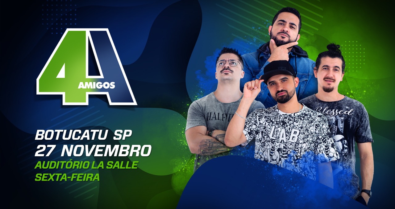 Nesta sexta, dia 27, tem a comédia ‘4 AMIGOS’ em Botucatu Nesta sexta, dia 27, tem a comédia ‘4 AMIGOS’ em Botucatu