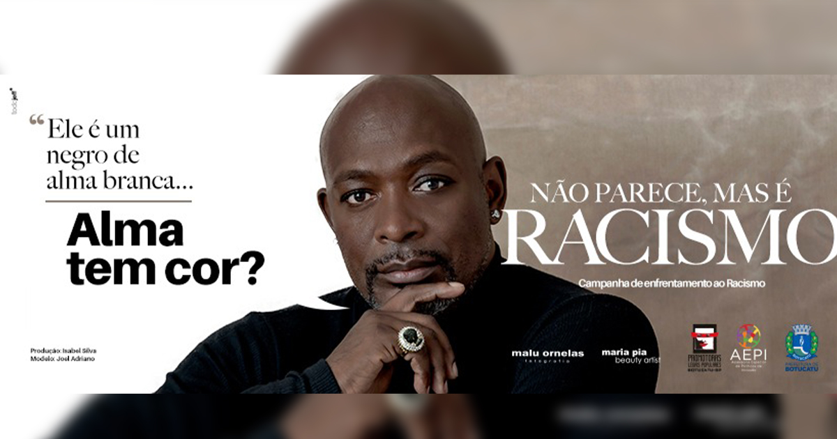 Campanha de Enfrentamento ao Racismo espalha publicidade pela cidade e redes sociais em Botucatu