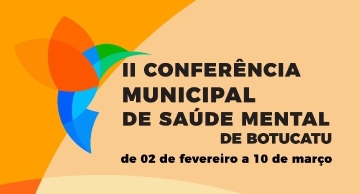 II Conferência Municipal de Saúde Mental de Botucatu começa no próximo dia 02 de fevereiro