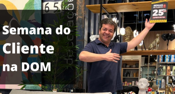 Semana do Cliente da Loja DOM oferece descontos de até 50%