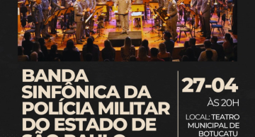 Banda Sinfônica da PM do estado de SP se apresenta em Botucatu no dia 27/04