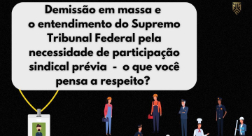 <strong>Demissão em massa e o entendimento do Supremo Tribunal Federal – o que você pensa a respeito?</strong>