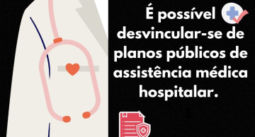 Você sabia?! É possível desvincular-se de planos públicos de assistência médica hospitalar