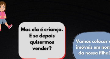 Imóveis em nome do filho menor, é possível?