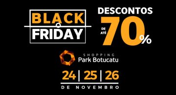 <strong>Shopping Park Botucatu comemora Black Friday com 3 dias de ofertas e descontos de até 70%!</strong>