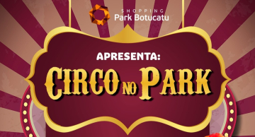 Shopping Park Botucatu apresenta “Circo no Park”