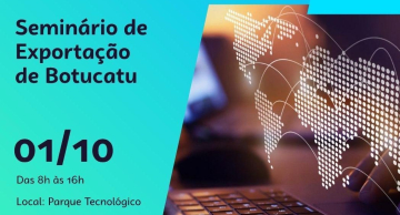 Parque Tecnológico, Ciesp Botucatu e Sebrae realizam Seminário de Exportação de Botucatu
