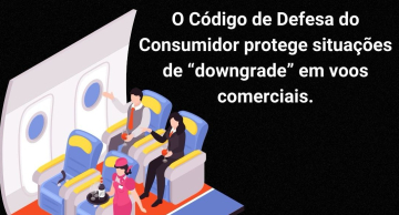 O Código de Defesa do Consumidor protege situações de downgrade em voos comerciais O Código de Defesa do Consumidor protege situações de downgrade em voos comerciais