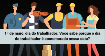 1º de maio, dia do trabalhador. Sabe porque o dia do trabalhador é comemorado nesta data? 1º de maio, dia do trabalhador. Sabe porque o dia do trabalhador é comemorado nesta data?