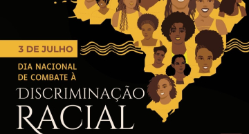 Dia 03 de julho é marcado por ser o ‘Dia Nacional de Combate à Discriminação Racial’