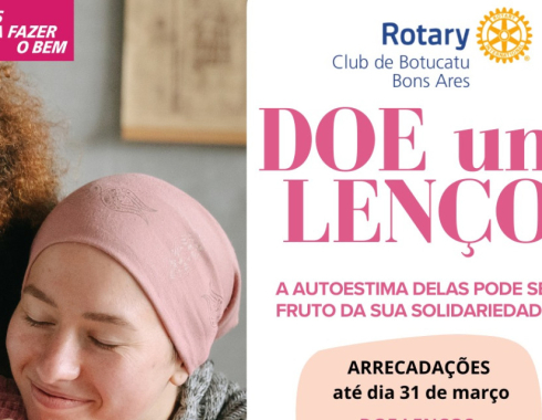 Rotary Club de Botucatu Bons Ares promove campanha “Doe um Lenço” em apoio a pacientes do Hospital Estadual