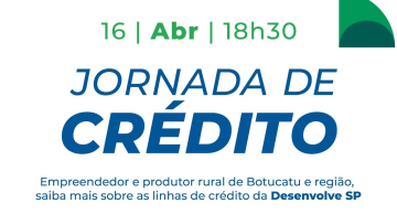 Desenvolve SP promove encontro em Botucatu para apresentar linhas de crédito a empresários