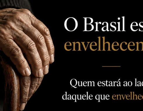 O Brasil está envelhecendo. Quem estará ao lado daquele que envelheceu?